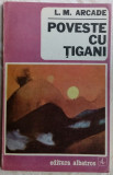 Cumpara ieftin (LEON MAMALIGA) L. M. ARCADE - POVESTE CU TIGANI (EDITURA ALBATROS, 1991)