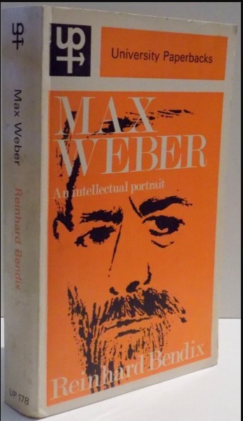 Max Weber: An Intellectual Portrait/ Reinhard Bendix