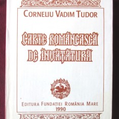 "CARTE ROMANEASCA DE INVATATURA", Corneliu Vadim Tudor, 1990. Prefata Edgar Papu