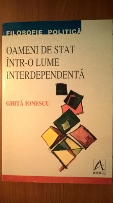Ghita Ionescu - Oameni de stat intr-o lume interdependenta (Editura All, 1998) foto