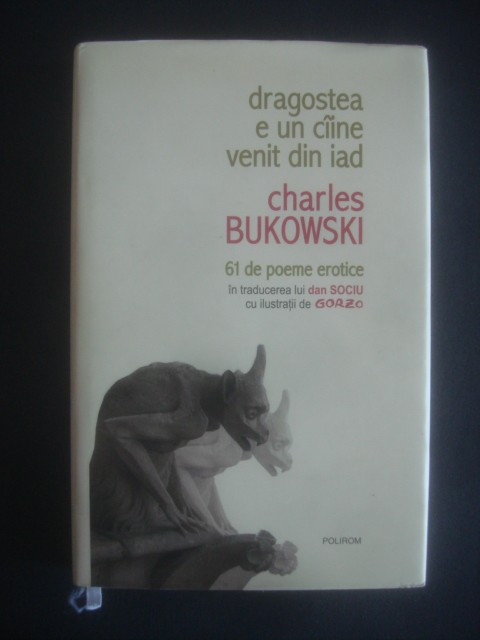 Charles Bukowski Dragostea E Un Caine Venit Din Iad 61 De Poeme