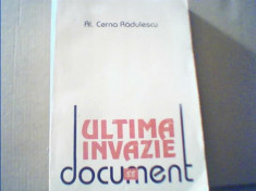 Al. Cerna-Radulescu - ULTIMA INVAZIE { Document } / 1996 foto