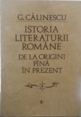 Istoria literaturii romane de la origini pina in prezent - G. Calinescu foto