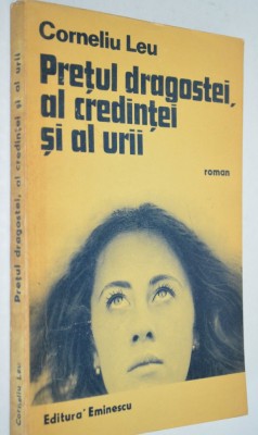 Corneliu Leu - Pretul Dragostei, al credintei si al urii foto