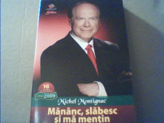 Michel Montignac - MANANC, SLABESC SI MA MENTIN { 2009 } foto