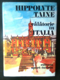 Hippolyte Taine - Calatorie in Italia (Editura Sport-Turism, 1983)