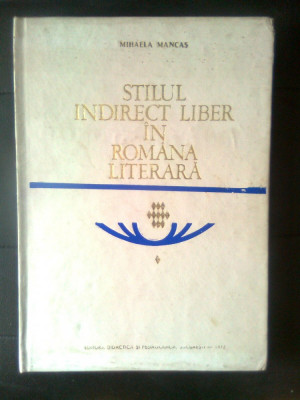 Stilul indirect liber in romana literara - Mihaela Mancas (EDP, 1972) foto