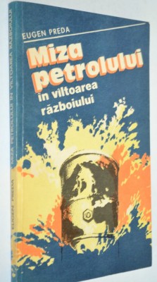Miza Petrolului in valtoarea razboiului - Eugen Preda foto