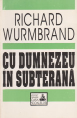 Cu Dumnezeu in subterana - Richard Wurmbrand foto