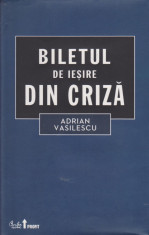 Biletul de iesire din criza - Adrian Vasilescu foto