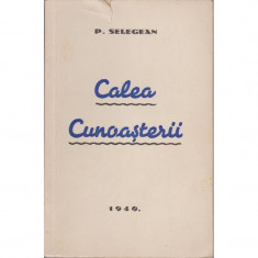 Calea cunoasterii - P. Selegean (1940) foto