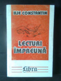 Ilie Constantin - Lecturi impreuna (Editura Libra, 2000)