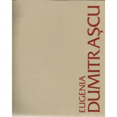 Album Eugenia Dumitra&amp;amp;#x219;cu - Pictura &amp;amp;#238;ntre exuberan&amp;amp;#355;&amp;amp;#259; &amp;amp;#351;i rigoare foto