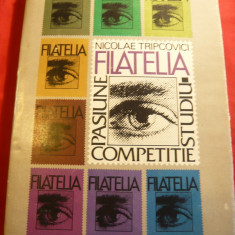 N.Tripcovici - Filatelia - Pasiune , studiu , competitie -Ed. 1985 ,215 pag