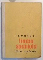 INVATATI LIMBA SPANIOLA FARA PROFESOR de PAUL TEODORESCU, EDITIA A II-A , 1963 foto