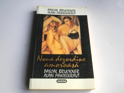 Noua dezordine amoroasa - Pascal Bruckner, Alain Finkielkraut foto