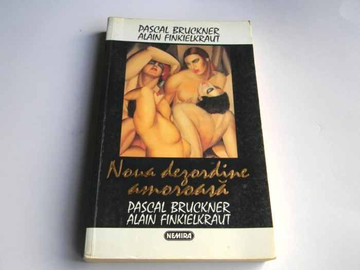 Noua dezordine amoroasa - Pascal Bruckner, Alain Finkielkraut