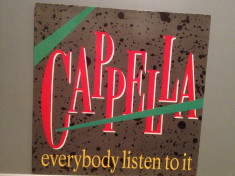 CAPPELLA - EVERYBODY LISTEN TO IT(1990/BCM REC/RFG) - VINIL MaxiSingle/ca NOU foto