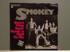 SMOKIE - DON&amp;#039;T PLAY YOUR ROCK&amp;#039;N ROLL...(1975/EMI/RFG) - VINIL Single/RAR/ca NOU foto