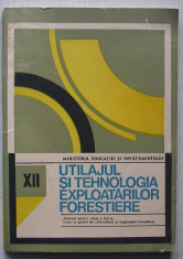 Utilajul si Tehnologia Exploatarilor Forestiere - manual pt. clasa a XII-a- 1989 foto