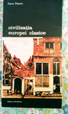 Pierre Chaunu - Civilizația Europei clasice, 375 pagini, 10 lei foto