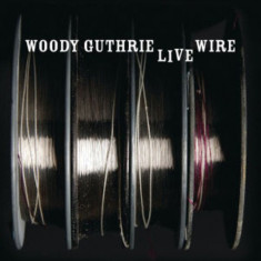 Woody Guthrie - Live Wire ( 1 CD ) foto