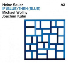 Sauer/Wollny/Kuehn - If Blue Then Blue -Digi- ( 1 CD ) foto