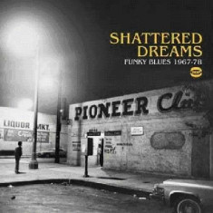 Various Artists - Shattered Dreams-Funky Blues 1967-78 ( 1 CD ) foto