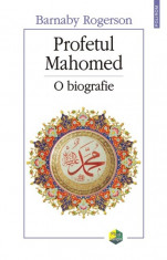 Profetul Mahomed. O biografie - Barnaby Rogerson foto