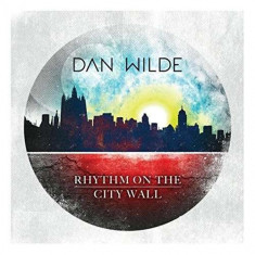 Dan Wilde - Rhythm On the City Wall ( 1 CD ) foto