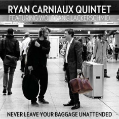Ryan Carniaux -Quintet- - Never Leave Your Baggage ( 1 CD ) foto
