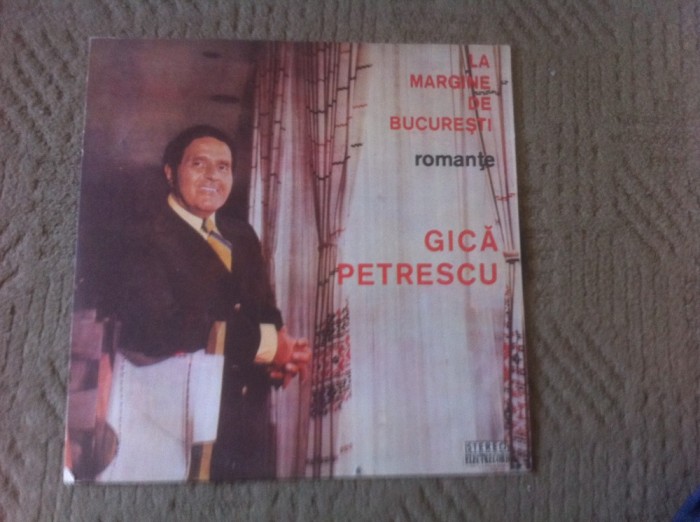 Gica Petrescu la margine de bucuresti album disc vinyl lp muzica usoara veche slagare romante electrecord ST EPE 01182 VG+