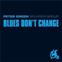Peter Green &amp;amp;amp; Splinter Group - Blues Don&amp;#039;t Change ( 1 CD ) foto