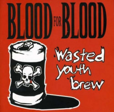 Blood For Blood - Wasted Youth Brew ( 1 CD ) foto