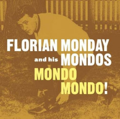 Florian -&amp;amp;amp; His Mo Monday - Mondo Mondo! ( 1 VINYL ) foto