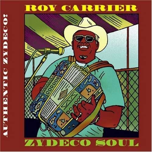 Roy Carrier - Zydeco Soul ( 1 CD ) Roy Carrier - Zydeco Soul ( 1 CD )