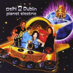 Delhi 2 Dublin - Planet Electric ( 1 CD ) foto