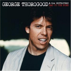 George Thorogood &amp;amp;amp; The Destroyers - Bad to the Bone - 25th Anniversary Edition ( 1 CD ) foto