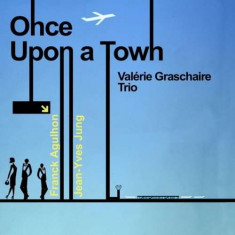 Valerie Graschaire Trio - Once Upon a Town ( 1 CD ) foto