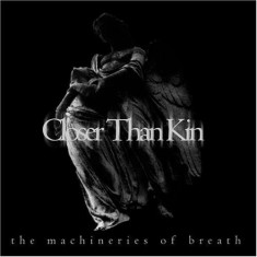 Closer Than Kin - Machineries of Breath ( 1 CD ) foto