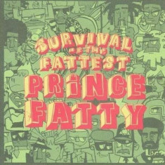 Prince Fatty - Survival Of The Fattest ( 1 CD ) foto