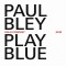 Paul Bley - Play Blue-Oslo.. -Live- ( 1 CD )