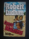 ROBERT LUDLUM - CERCUL MATARESE, Alta editura