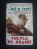 JUSTIN SCOTT - VULPEA DE ARGINT, 1998, Alta editura