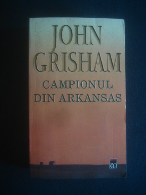 JOHN GRISHAM - CAMPIONUL DIN ARKANSAS