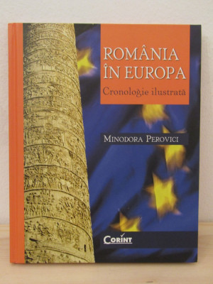 Romania in Europa. Cronologie ilustrata Minodora Perovici foto