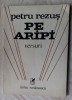 Petru Rezus - Pe Aripi (Versuri, 1987, Editia Princeps) - DEDICATIE AUTOGRAF