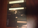 Cumpara ieftin WERNER HEISENBERG, PARTEA SI INTREGUL. DISCUTII IN JURUL FIZICII ATOMICE, Humanitas