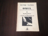 Cumpara ieftin PETRE TUTEA, OMUL. TRATAT DE ANTROPOLOGIE- 1.PROBLEMELE SAU CARTEA INTREBARILOR