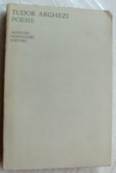 TUDOR ARGHEZI - POESIE (ARNOLDO MONDADORI, 1966) [A CURA DI SALVATORE QUASIMODO]